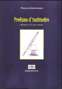 Profumo d'inchiostro. Memorie di una nonna - Pinuccia Mastroianni - copertina