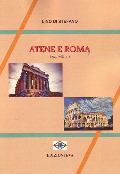 Atene e Roma. Saggi letterari - Lino Di Stefano - copertina