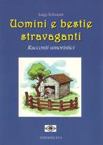 Uomini e bestie stravaganti. Racconti umoristici