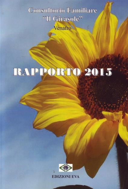 Rapporto 2015 del Consultorio familiare «Il Girasole» Venafro - Salvatore Rinaldi - copertina