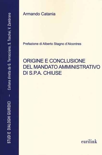 Origine e conclusione del mandato amministrativo di S.P.A. chiuse - Armando Catania - copertina