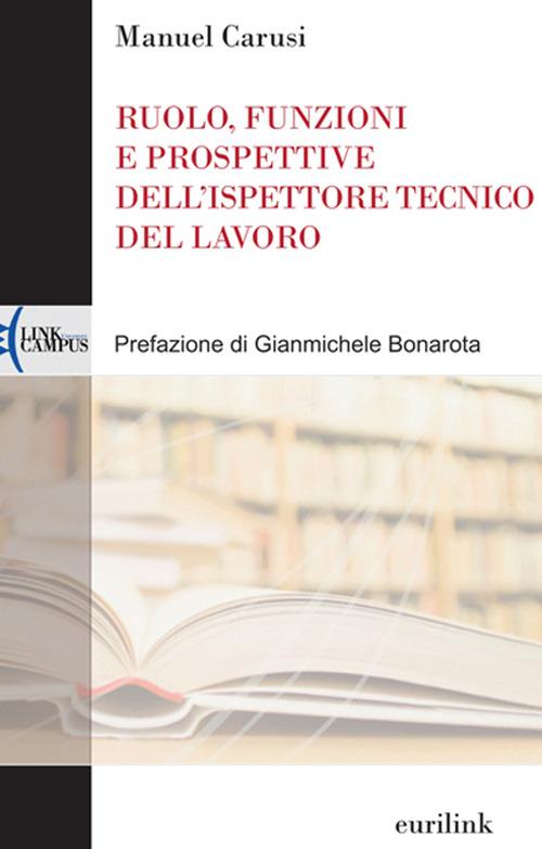 Ruolo, funzioni e prospettive dell'ispettore tecnico del lavoro - Manuel Carusi - copertina