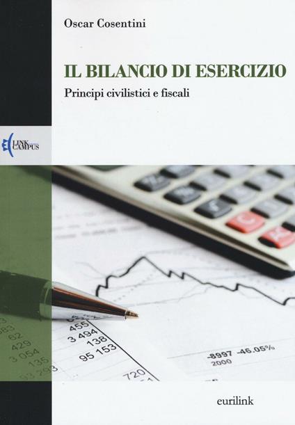 Il bilancio di esercizio. Principi civilistici e fiscali - Oscar Cosentini - copertina