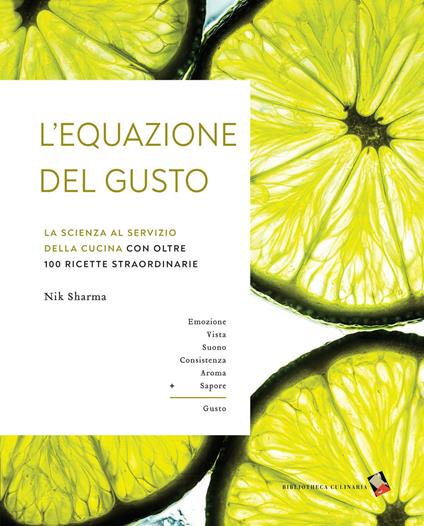 L'equazione del gusto. La scienza della grande cucina. Con oltre 100 ricette indispensabili - Nik Sharma - copertina