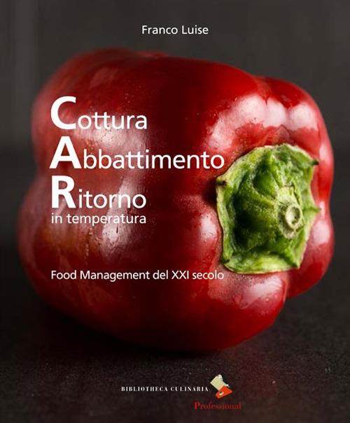 Cottura abbattimento ritorno in temperatura. Food management del XXI secolo - Franco Luise - copertina