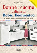 Donne e cucina nell'Italia del boom economico. La fine dell'incubo e il ritorno alla vita, anni 50-60