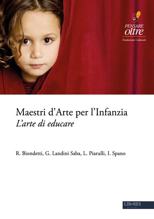 Maestri d'arte per l'infanzia. L'arte di educare - Luisa Piarulli,Gabriella Landini Saba,R. Biondetti - copertina