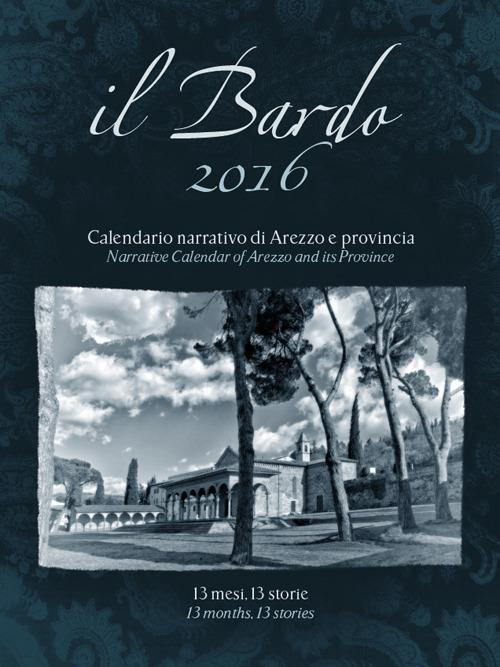 Il Bardo 2016. Calendario narrativo di Arezzo e provincia. Ediz. italiana e inglese - Andrea Bardelli - copertina