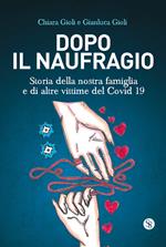 Dopo il naufragio. Storia della nostra famiglia e di altre vittime del Covid19