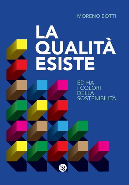 La qualità esiste. Ed ha i colori della sostenibilità - Moreno Botti - copertina