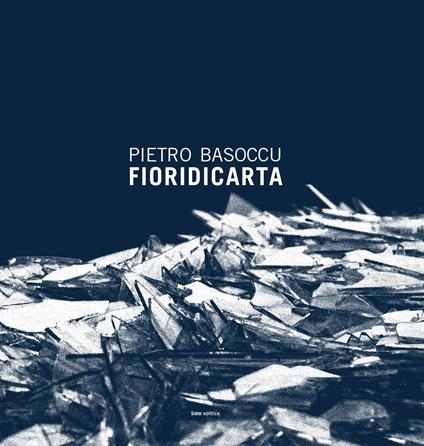 Fioridicarta. Ediz. italiana e inglese - Pietro Basoccu - copertina