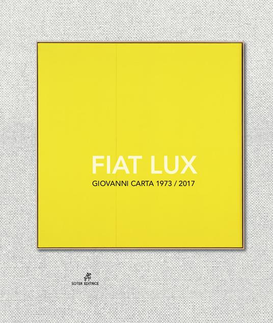 Fiat Lux. Giovanni Carta 1973-2017. Ediz. illustrata - copertina