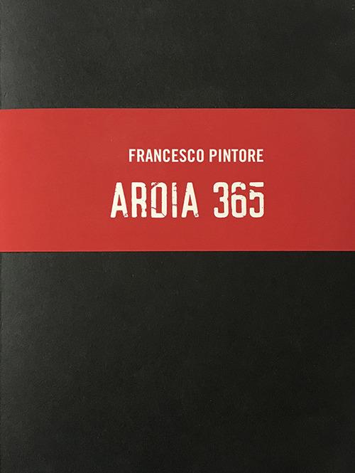 Ardia 365. Ediz. illustrata - Francesco Pintore - copertina