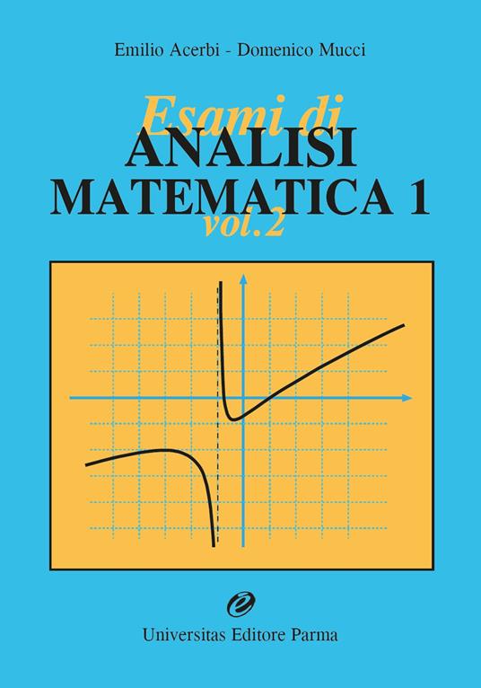 Esami di analisi matematica 1. Vol. 2 - Emilio Acerbi,Domenico Mucci - copertina