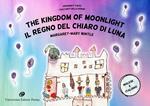 The Kingdom of Moonlight. Grandma's tales-Il Regno del Chiaro di Luna. I racconti della nonna. Ediz. illustrata