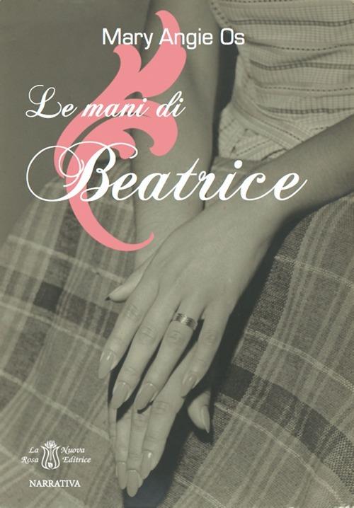 Le mani di Beatrice - M. Angie Os - copertina