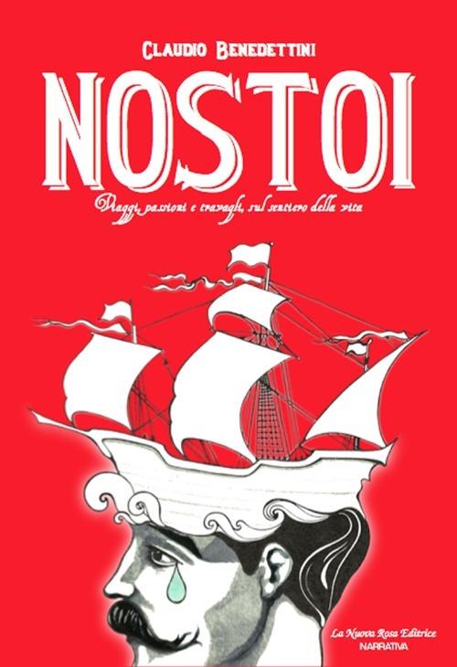 Nostoi. Viaggi, passioni e travagli, sul sentiero della vita - Claudio Benedettini - copertina