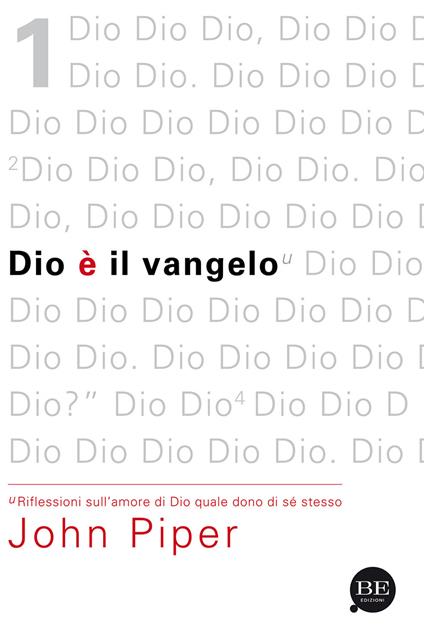 Dio è il vangelo. Riflessioni sull'amore di Dio quale dono di sé stesso - John Piper - copertina