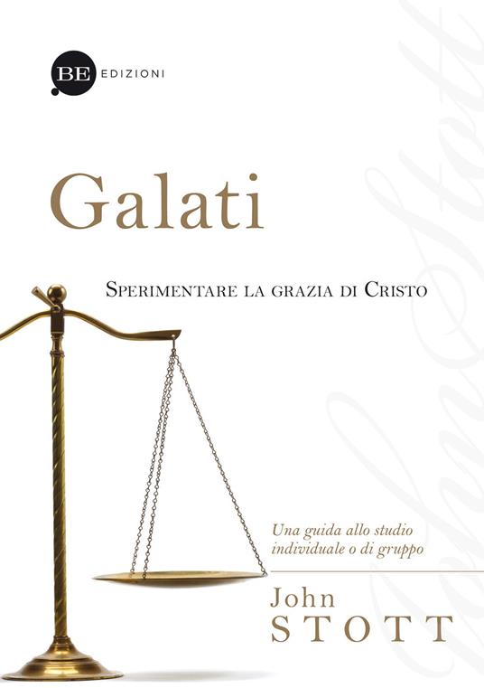 Galati. Sperimentare la grazia di Cristo. Una guida allo studio individuale o di gruppo - John R. W. Stott - copertina