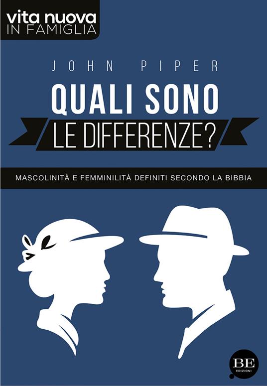 Quali sono le differenze? Mascolinità e femminilità definiti secondo la Bibbia - John Piper - copertina