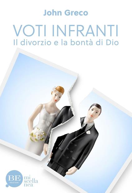 Voti infranti. Il divorzio e la bontà - John Greco - copertina