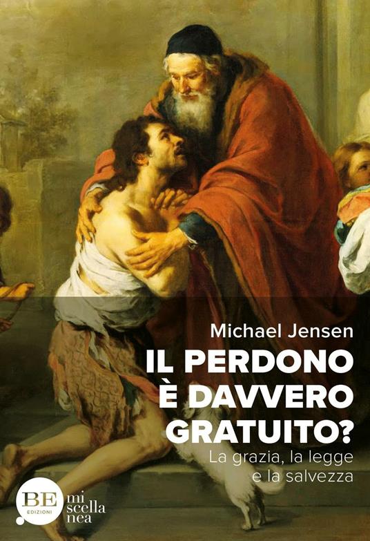 Il perdono è davvero gratuito? La grazia, la legge e la salvezza - Michael Jensen - copertina