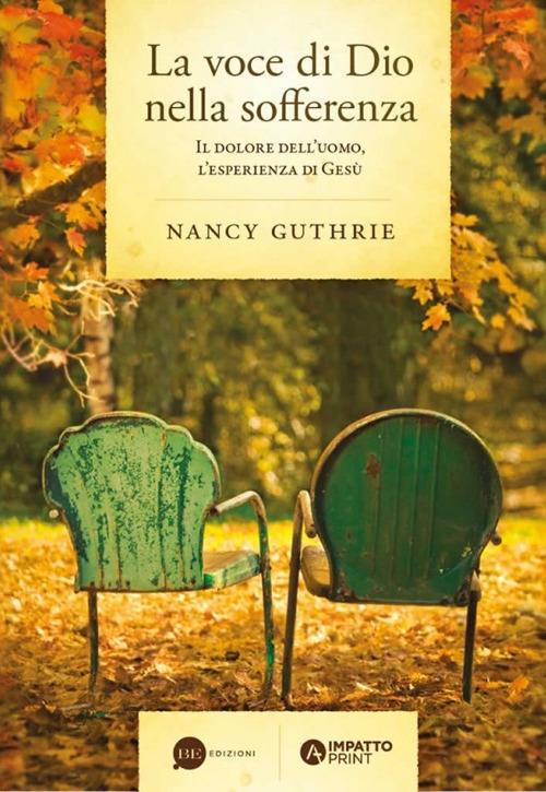 La voce di Dio nella sofferenza. Il dolore dell'uomo, l'esperienza di Gesù - Nancy Guthrie - copertina