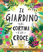 Il giardino, la cortina e la croce. La storia del perché Gesù è morto ed è risorto