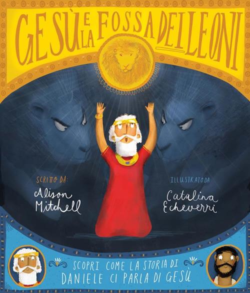 Gesù e la fossa dei leoni. Scopri come la storia di Daniele ci parla di Gesù - Alison Mitchell - copertina