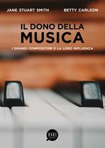 Il dono della musica. I grandi compositori e la loro influenza