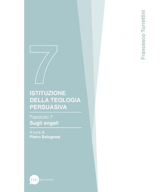 Istituzione della teologia persuasiva. Vol. 7: Sugli angeli. - Francesco Turrettini - copertina