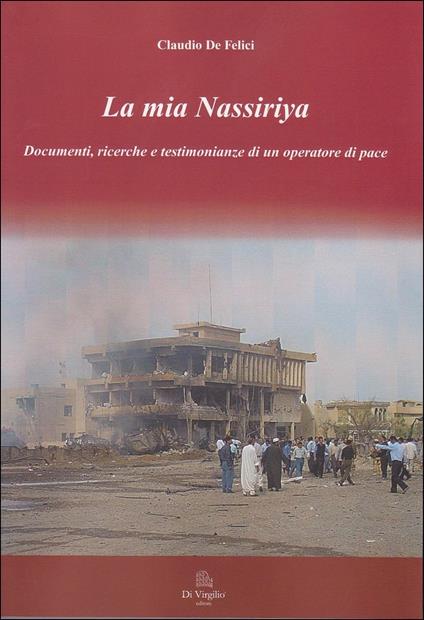 La mia Nassiriya - Claudio De Felici - copertina