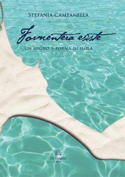 Formentera esiste. Un sogno a forma di isola - Stefania Campanella - copertina