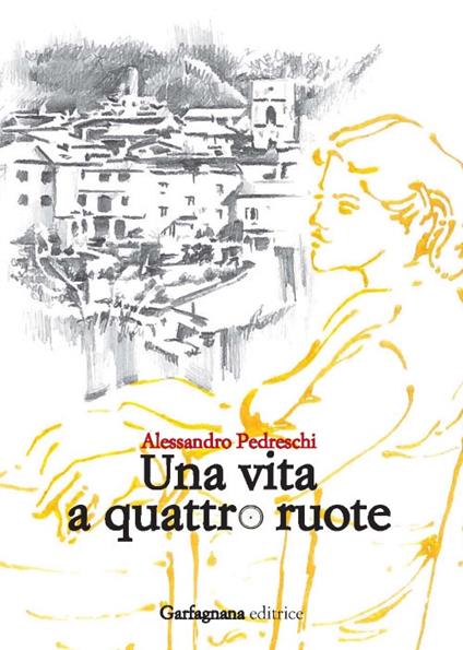 Una vita a quattro ruote - Alessandro Pedreschi - copertina