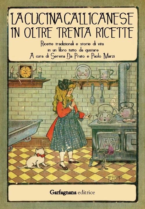 La cucina gallicanese in oltre trenta ricette. Ricette tradizionali e storie di vita in un libro tutto da gustare - copertina