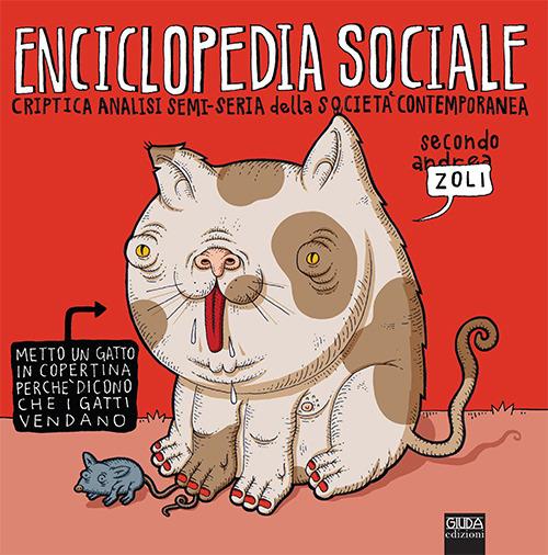 Enciclopedia sociale. Criptica analisi semi-seria della società contemporanea - Andrea Zoli - copertina