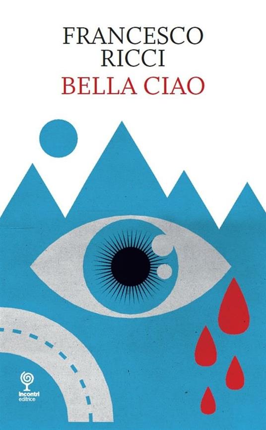 Bella ciao - Francesco Ricci - ebook