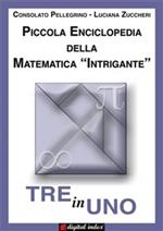 Tre in uno. Piccola enciclopedia della matematica «intrigante»