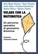 Volare con la matematica. Un percorso operativo di geometria dinamica