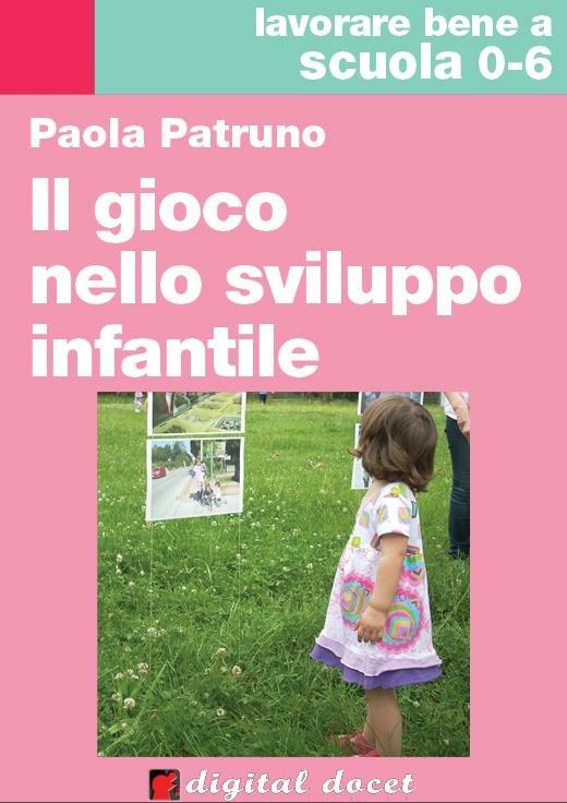 Il gioco nello sviluppo infantile - Paola Patruno - ebook