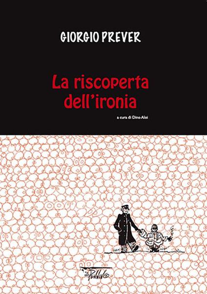 La riscoperta dell'ironia. Ediz. illustrata - Giorgio Prever - copertina