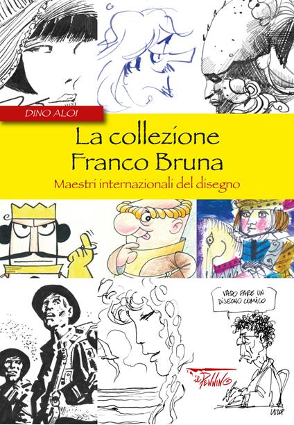 La collezione Franco Bruna. Maestri internazionali del disegno - Dino Aloi - copertina