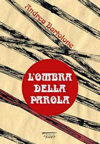 L'ombra della parola. Ediz. illustrata - Andrea Bartolone - copertina