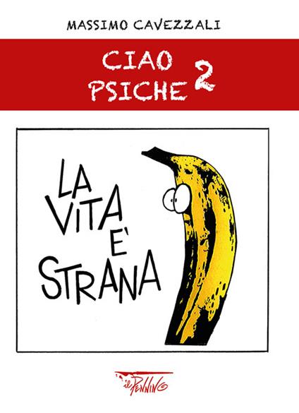 La vita è strana. Ciao psiche. Vol. 2 - Massimo Cavezzali - copertina