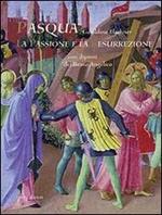 Pasqua. La passione e la resurrezione. Ediz. illustrata