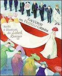 Racconti dei fratelli Grimm - Lisbeth Zwerger - Jacob Grimm - - Libro -  Mineedition 