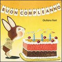 Buon compleanno. Ediz. illustrata - Giuliano Ferri - copertina