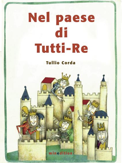 Nel paese di tutti-Re. Ediz. illustrata - Tullio Corda - copertina