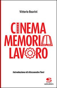 Cinema memoria lavoro - Vittorio Boarini - copertina