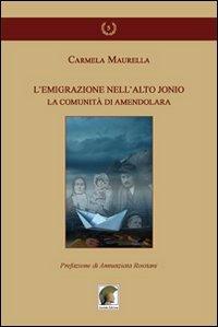 L' emigrazione nell'alto Jonio. La comunità di Amendolara - Carmela Maurella - copertina